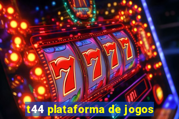 t44 plataforma de jogos